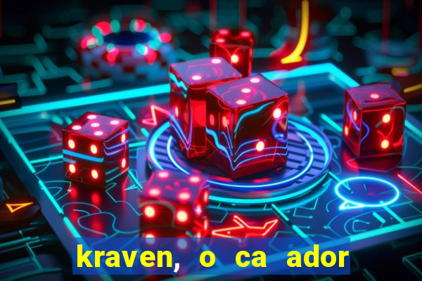 kraven, o ca ador filme completo dublado download